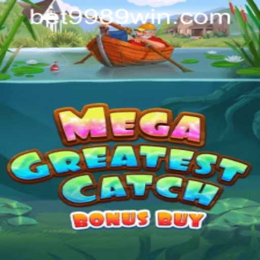 Discover the Exciting World of MegaGreatestCatchBonusBuy and Master the Game